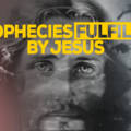 Seven Prophecies Fulfilled by JESUS